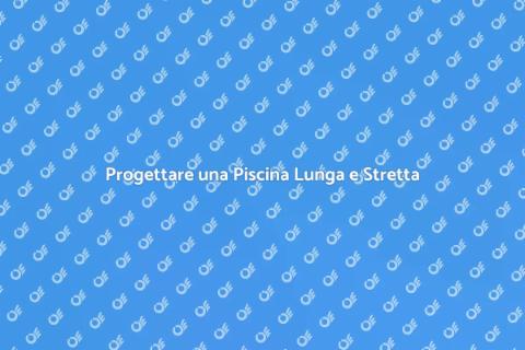 Costruire Piscina Lunga e Stretta