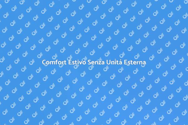 Rivoluziona il Tuo Comfort Estivo