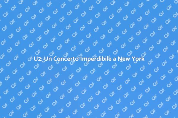 La Magia del Concerto U2 a New York
