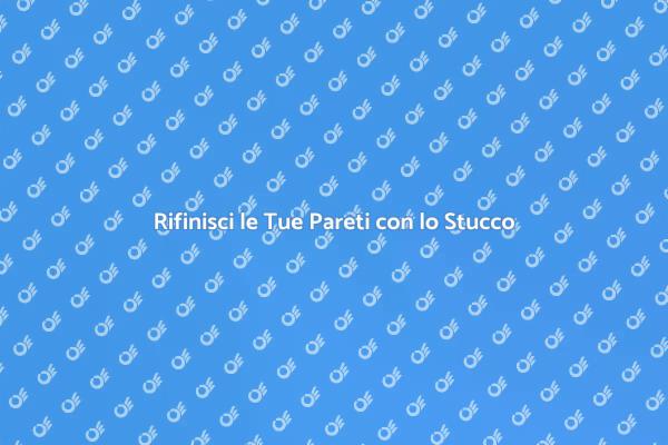 Abbellisci la Tua Casa con lo Stucco