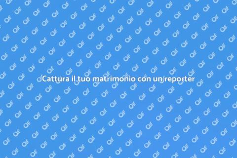 Wedding Reporter: il tuo giorno speciale