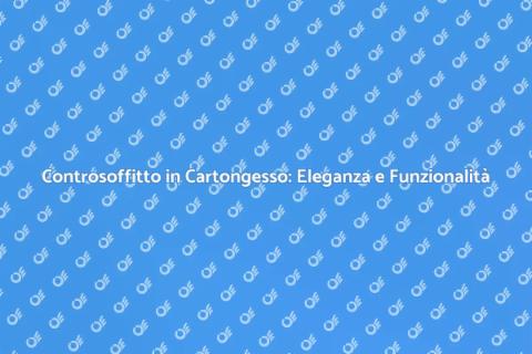 Abbassamento in Cartongesso: Design Elegante