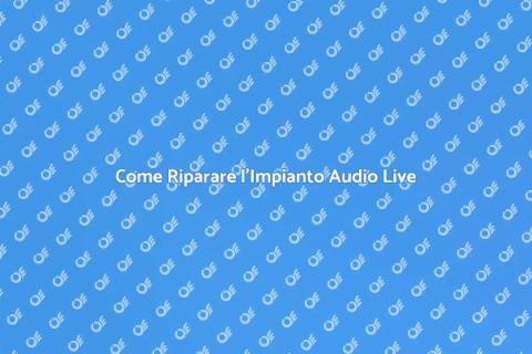 Riparare Impianto Audio Eventi Live
