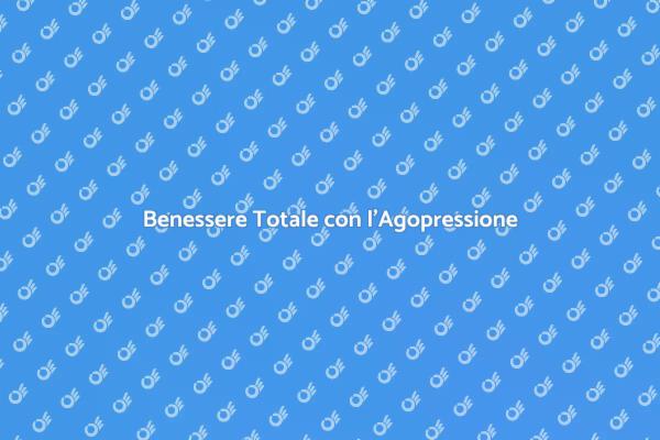 Agopressione: Un Viaggio nel Benessere
