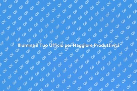 Illuminazione Ufficio: Creatività e Produttività