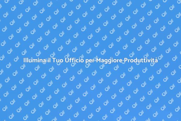 Illuminazione Efficace per Uffici Produttivi