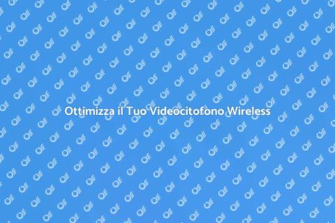 Migliora la Qualità del Videocitofono