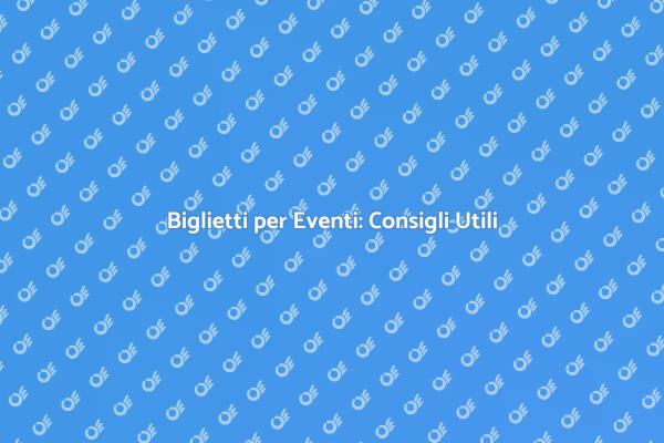 Guida all'Acquisto di Biglietti