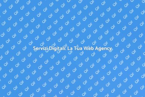 Web Agency: Esperti Digitali per Te