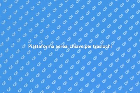 Affitto piattaforma aerea per traslochi