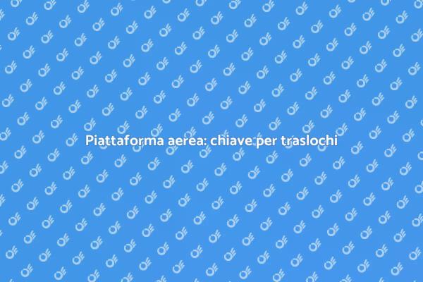 Piattaforma aerea: traslochi senza stress