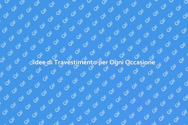 Come Scegliere il Travestimento Perfetto