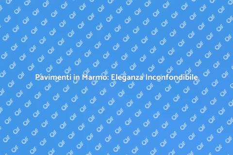 Il Fascino dei Pavimenti in Marmo