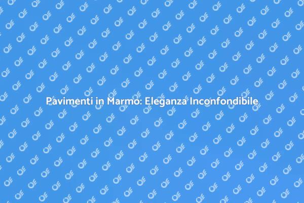 Trasforma la Tua Casa con il Marmo