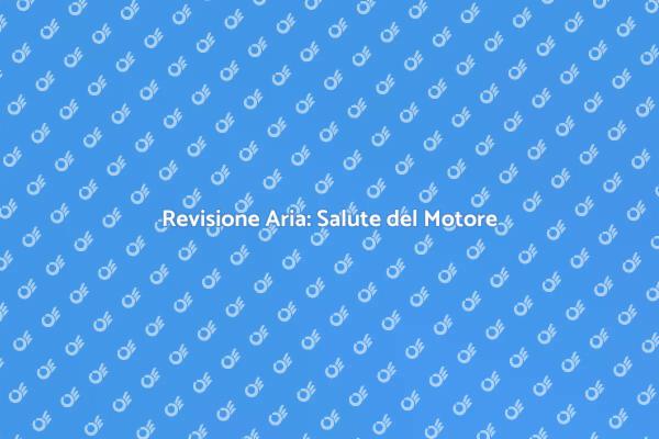 Aria nel Motore: Revisione Necessaria