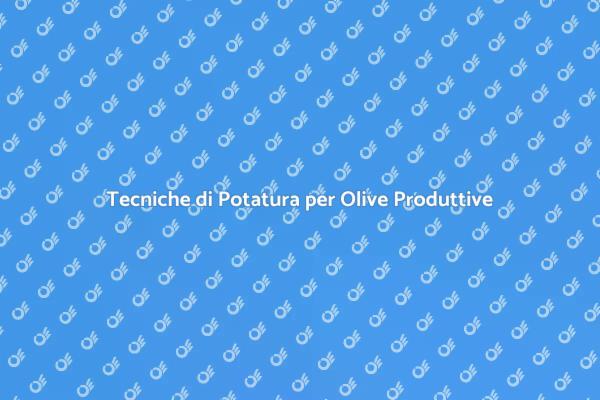 Potatura Olivo: Guida Pratica e Vantaggi