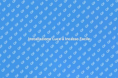 Luce a Incasso: Guida all'Installazione