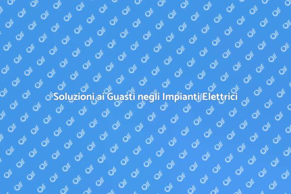 Come Gestire un Guasto Elettrico
