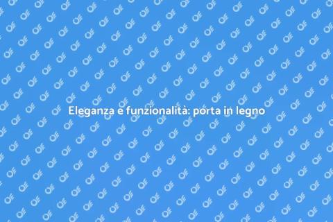 Porta in legno massello: eleganza pura