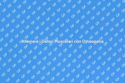 Osteopatia per Dolori Muscolari