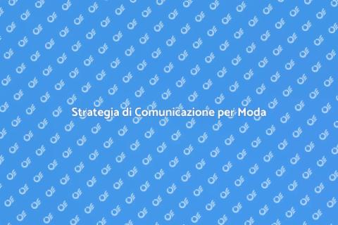 Comunicazione Efficace per Brand Moda