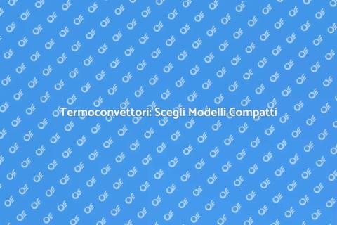 Sostituzione Termoconvettori: Comfort
