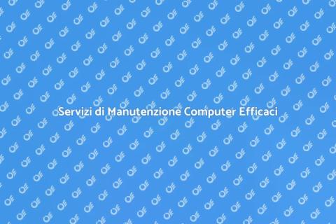 Manutenzione Computer: Servizi Essenziali