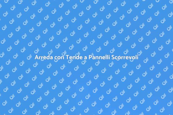 Eleganza delle Tende a Pannelli Scorrevoli