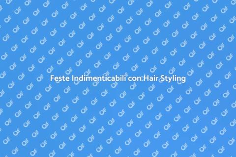 Hair Styling per Feste di Classe