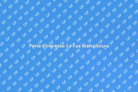 Porte d'Ingresso: Stile e Sicurezza