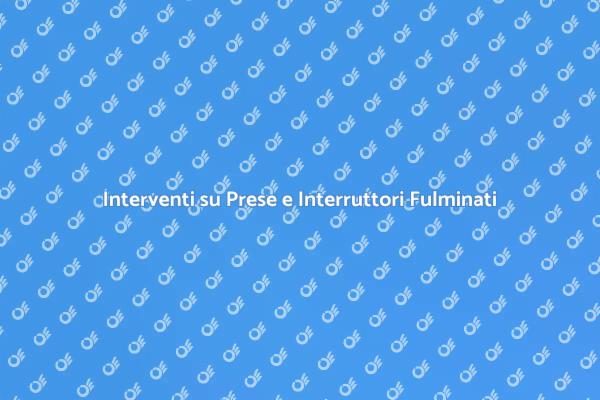 Rimedi per Interruttori e Prese Danneggiati