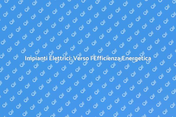 Efficienza Energetica: Un Futuro Verde