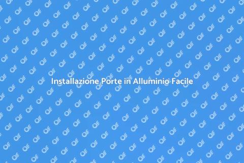 Porte in Alluminio: Installazione Facile