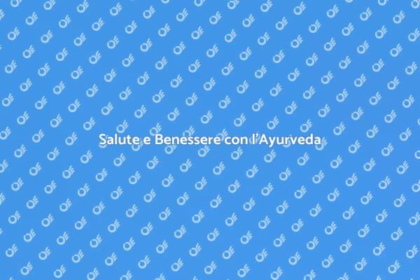 Ayurveda: La Via per il Benessere