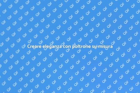Poltrona su misura: eleganza e comfort
