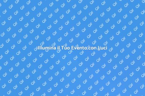 Noleggiare Impianto Luci per Evento