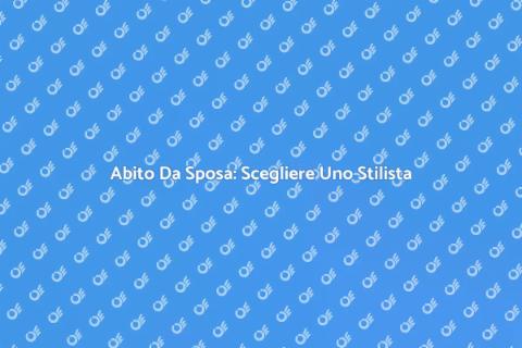 Stilista Nuziale: Sogni e Realità