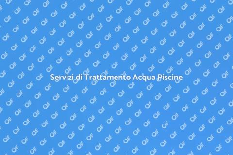 Trattamento Acqua Piscine: Servizi Essenziali