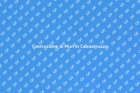 Muri in Calcestruzzo: Vantaggi e Servizi