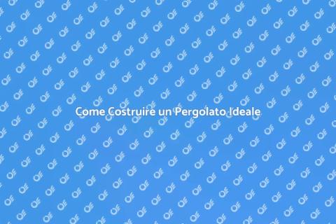 Montare un Pergolato in Giardino