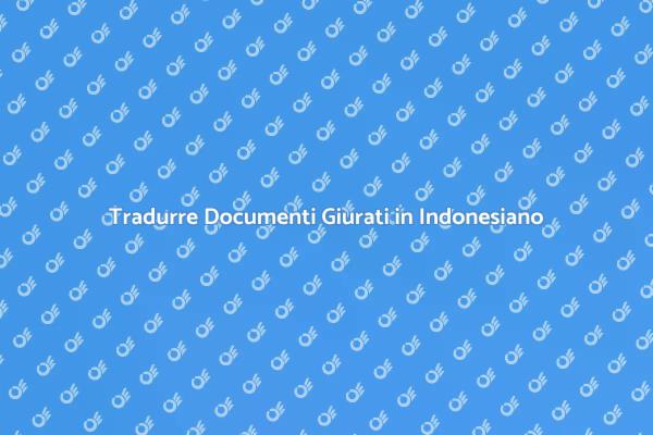Traduzione Giurata: Focus sull'Indonesiano