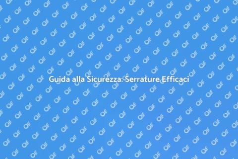 Serrature di Alta Sicurezza: Consulenza