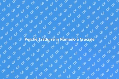 Traduzione in Rumeno: Un Necessario Passo