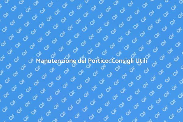 Come Mantenere il Portico Sempre Pulito