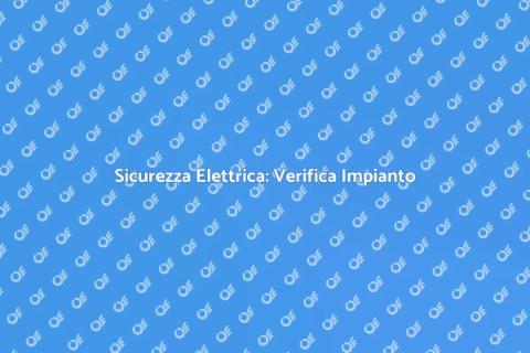 Verifica Conformità Impianto Elettrico