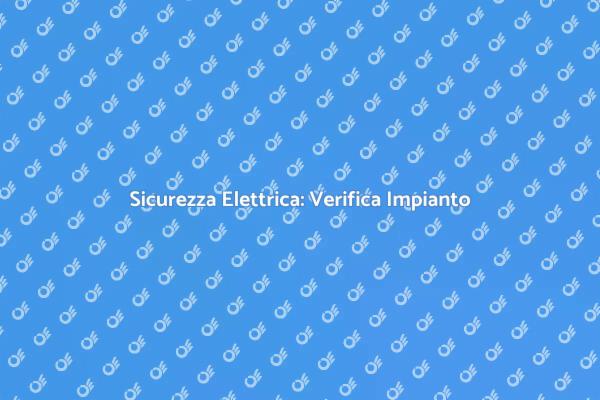 Conformità Elettrica: Proteggi Casa Tua