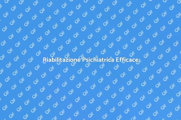 Salute Mentale e Riabilitazione Psichiatrica