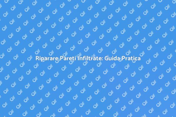 Come Stuccare Pareti Infiltrate