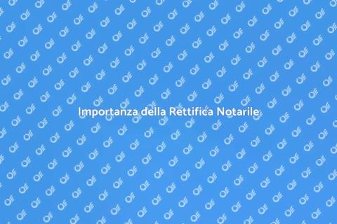 Rettifica Atto Notarile: Sicurezza Giuridica