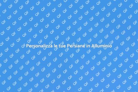 Persiane in Alluminio: Personalizzazione